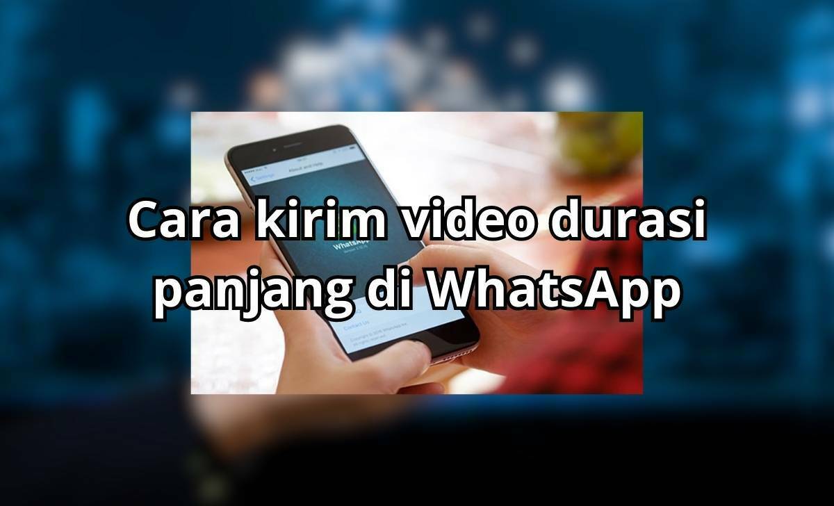 Rahasia Terungkap: Cara Kirim Video Durasi Panjang di WhatsApp Tanpa Batas!